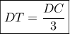 \boxed{DT = \frac{{DC}}{3}}