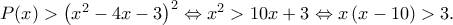 P(x)>\left(x^2-4x-3 \right)^2\Leftrightarrow x^2>10x+3\Leftrightarrow x\left(x-10 \right)>3. P(x)>\left(x^2-4x-3 \right)^2\Leftrightarrow x^2>10x+3\Leftrightarrow x\left(x-10 \right)>3.