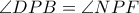 \angle DPB=\angle NPF \angle DPB=\angle NPF