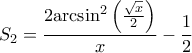 \displaystyle{{S_2} = \frac{{2{{\arcsin }^2}\left( {\frac{{\sqrt x }}{2}} \right)}}{x} - \frac{1}{2}} \displaystyle{{S_2} = \frac{{2{{\arcsin }^2}\left( {\frac{{\sqrt x }}{2}} \right)}}{x} - \frac{1}{2}}