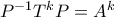 P^{-1}T^kP=A^k