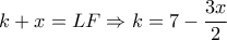 k + x = LF \Rightarrow k = 7 - \dfrac{{3x}}{2}