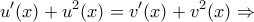 \displaystyle{u'(x)+u^2(x)=v'(x)+v^2(x)\Rightarrow }