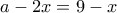 a-2x=9-x
