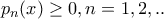 p_{n}(x)\geq 0,n=1,2,.. p_{n}(x)\geq 0,n=1,2,..