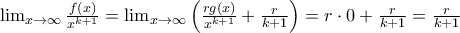 \lim_{x\rightarrow \infty} \frac{f(x)}{x^{k+1}}= \lim_{x\rightarrow \infty}\left( \frac{rg(x)}{x^{k+1}}+\frac{r}{k+1} \right)= r\cdot 0 +\frac{r}{k+1} = \frac{r}{k+1}