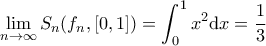 \displaystyle \lim_{n \to \infty} S_n (f_n, [0,1]) =  \int_0^1 x^2 \mathrm{d}x = \frac{1}{3}