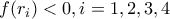 f(r_{i})< 0,i=1,2,3,4 f(r_{i})< 0,i=1,2,3,4