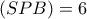  \displaystyle \left( {SPB} \right) = 6
