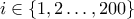 i \in \{1,2 \ldots, 200 \}