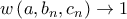 w\left( a,b_{n},c_{n}\right) \rightarrow 1