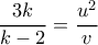 \dfrac{3k}{k-2} = \dfrac{u^2}{v}