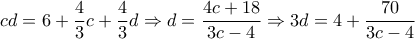 \displaystyle{cd=6+\frac{4}{3}c+\frac{4}{3}d\Rightarrow d=\frac{4c+18}{3c-4}\Rightarrow 3d=4+\frac{70}{3c-4}}