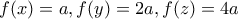 f(x)=a,f(y)=2a,f(z)=4a