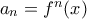 a_n=f^n(x)