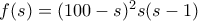 f(s) = (100-s)^2s(s-1)