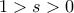 1>s>0