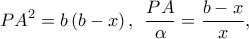\displaystyle{P{A^2} = b\left( {b - x} \right),\;\,\frac{{PA}}{\alpha } = \frac{{b - x}}{x},}