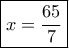 \boxed{x=\dfrac{65}{7}} \boxed{x=\dfrac{65}{7}}