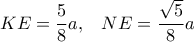 \displaystyle KE = \frac{5}{8}a,\;\;\;NE = \frac{{\sqrt 5 }}{8}a