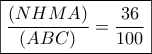 \boxed{\frac{{(NHMA)}}{{(ABC)}} = \frac{{36}}{{100}}}