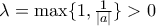 \lambda=\max\{1,\frac{1}{|a|}\}>0