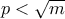 p< \sqrt{m}
