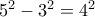 5^{2}-3^{2}=4^{2}