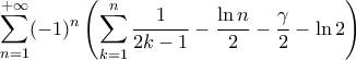 \displaystyle{\sum_{n=1}^{+\infty}(-1)^n\left(\sum_{k=1}^{n}\frac{1}{2k-1}-\frac{\ln n}{2}-\frac{\gamma}{2}-\ln 2\right)}