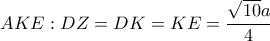 AKE:DZ = DK = KE = \displaystyle\frac{{\sqrt {10} a}}{4}