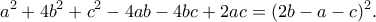 \displaystyle{a^2+4b^2+c^2-4ab-4bc+2ac=(2b-a-c)^2.}