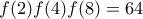 f(2)f(4)f(8)=64