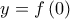 \displaystyle y=f\left(0 \right)