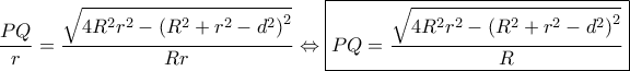 \displaystyle \frac{PQ}{r}=\frac{\sqrt{4R^{2}r^{2}-\left ( R^{2} +r^{2}-d^{2}\right )^{2}}}{Rr}\Leftrightarrow \boxed{PQ=\frac{\sqrt{4R^{2}r^{2}-\left ( R^{2} +r^{2}-d^{2}\right )^{2}}}{R}}