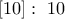 \left[10\right]: ~ 10