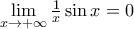 \underset{x\to +\infty }{\mathop{\lim }}\,\frac{1}{x}\sin x=0 \underset{x\to +\infty }{\mathop{\lim }}\,\frac{1}{x}\sin x=0