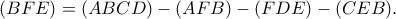 (BFE)=(ABCD)-(AFB)-(FDE)-(CEB).