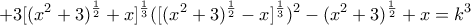 \displaystyle{+3[(x^2+3)^{\frac{1}{2}}+x]^{\frac{1}{3}}([(x^2+3)^{\frac{1}{2}}-x]^{\frac{1}{3}})^2 -(x^2 +3)^{\frac{1}{2}}+x=k^3 }