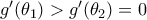 {g}'(\theta _1)>{g}'(\theta _2)=0 {g}'(\theta _1)>{g}'(\theta _2)=0