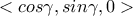 <cos\gamma , sin\gamma , 0>
