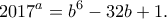 \displaystyle{2017^a = b^6-32b + 1.} \displaystyle{2017^a = b^6-32b + 1.}
