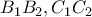\displaystyle{B_1 B_2 ,C_1 C_2 }