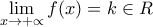 \displaystyle\lim_{x\to +\propto }f(x)=k\in R