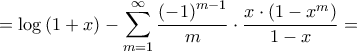 \displaystyle{ = \log \left( {1 + x} \right) - \sum\limits_{m = 1}^\infty  {\frac{{{{\left( { - 1} \right)}^{m - 1}}}}{m} \cdot \frac{{x \cdot \left( {1 - {x^m}} \right)}}{{1 - x}}}  = }