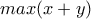max(x+y)