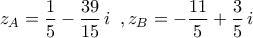 \displaystyle{z_{A}=\frac{1}{5}-\frac{39}{15}\,i\,\,\,,z_{B}=-\frac{11}{5}+\frac{3}{5}\,i}