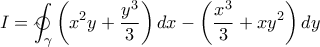 I=\displaystyle\ointclockwise_{\gamma}{\left({x^2y+\frac{y^3}{3}}\right)dx-\left({\frac{x^3}{3}+xy^2}\right)dy}