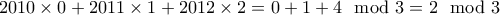 2010 \times 0 + 2011 \times 1 + 2012 \times 2= 0 + 1 + 4 \mod 3 = 2 \mod 3