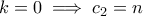 k=0\implies c_2=n
