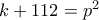 k+112=p^2